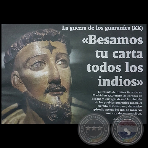 LA GUERRA DE LOS GUARANÍES (XX) - Besamos tu carta todos los indios - Por JESÚS RUIZ NESTOSA - Domingo, 20 de Agosto de 2017 